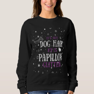 Papillon Pet Owner Glitter Dog Hair Graphic Sweatshirt