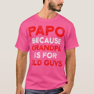 Papo Grandpa For Grandfather Fathers Day T-Shirt