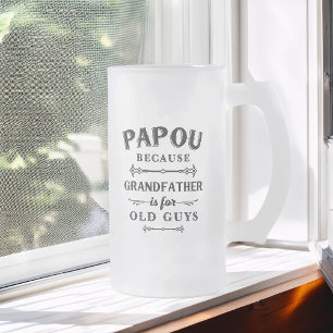 Papou   Funny Grandfather Is For Old Guys Frosted Glass Beer Mug