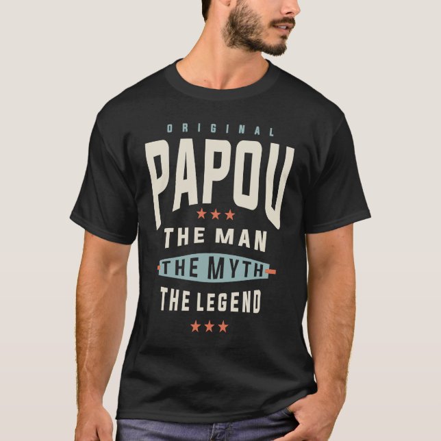 Papou The Man The Myth The Legend  Dad Grandpa T-Shirt (Front)
