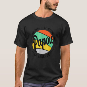 Papou The Man The Myth The Legend Father's Day Mo T-Shirt
