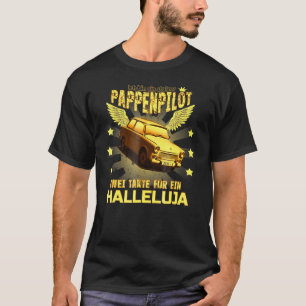 Pappenpilot Flying Trabi Trabant Ddr East Germany T-Shirt