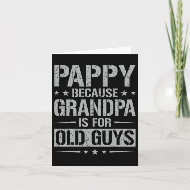 Pappy Because Grandpa Is For Old Guys Father&#; s  Card (Front)
