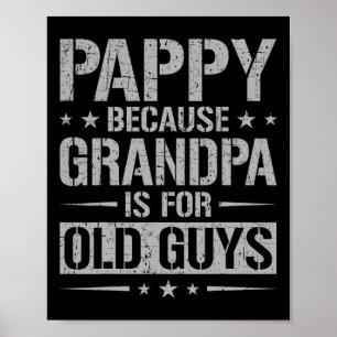 Pappy Because Grandpa Is For Old Guys Father&#; s Poster