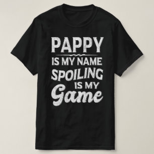 Pappy Is My Name Spoiling Is My Game Grandpa Gift T-Shirt