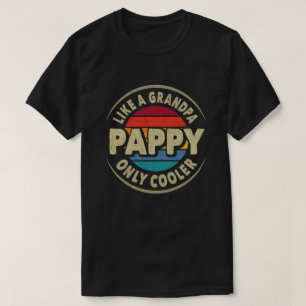 Pappy Like a Grandpa Only Cooler Fathers Day Gift T-Shirt