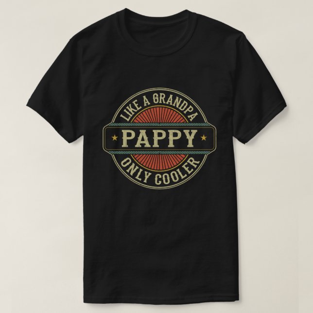 Pappy Like a Grandpa Only Cooler Fathers Day Gift T-Shirt (Design Front)