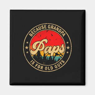 Paps Because Grandpa Is For Old Guys Retro For Gra Magnet