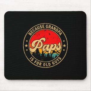 Paps Because Grandpa Is For Old Guys Retro For Gra Mouse Mat