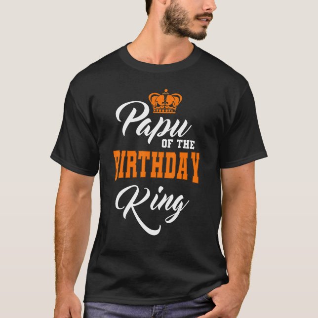 Papu Of The Birthday King Party Crown Bday Celebra T-Shirt (Front)