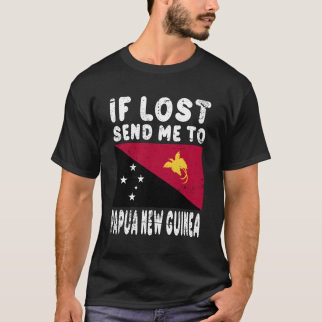 Papua New Guinea Flag If Lost Send Me To Papua T-Shirt (Front)