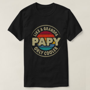 Papy Like a Grandpa Only Cooler Fathers Day Gift T-Shirt