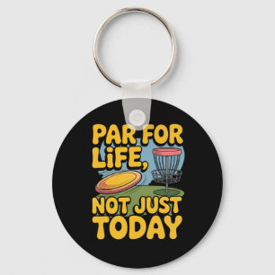 Par For Life Not Just Today, Frisbee, Funny Disc G Key Ring