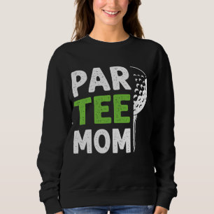 Par Mum Funny Golf Pun Vintage Golfing Quote Party Sweatshirt