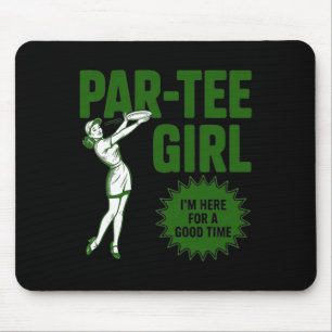 Par-tee Girl Im Here For A Good Time Disc Golfing Mouse Mat