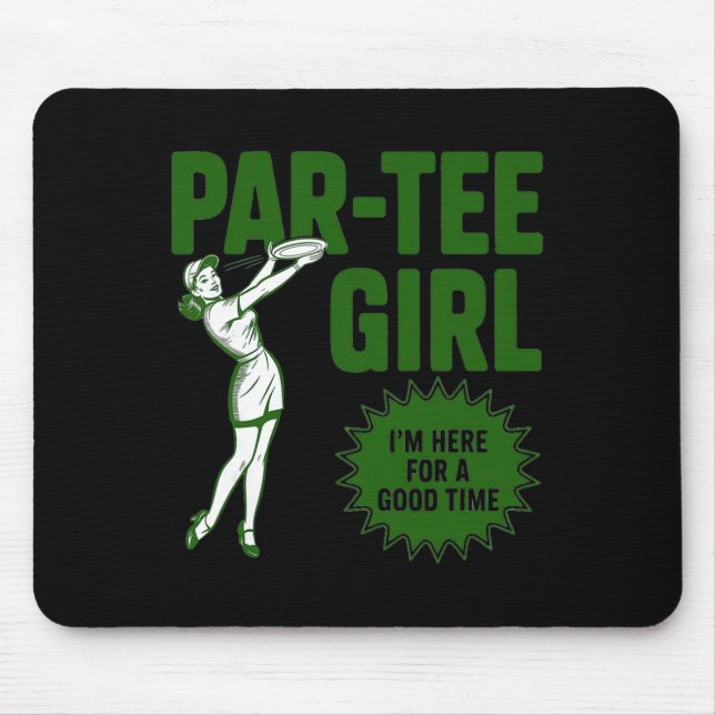 Par-tee Girl Im Here For A Good Time Disc Golfing  Mouse Mat (Front)