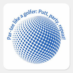 Par-tee like a golfer square sticker