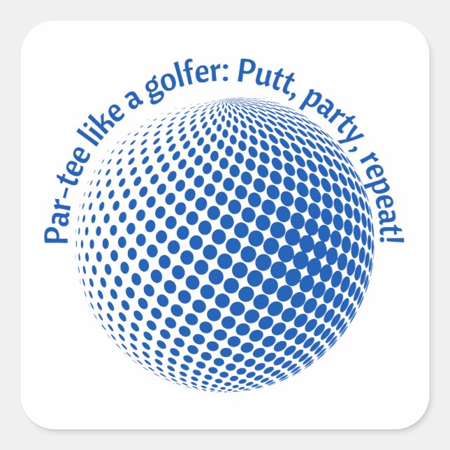 Par-tee like a golfer square sticker (Front)