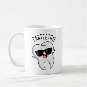Par-teeth Funny Dental Puns Coffee Mug