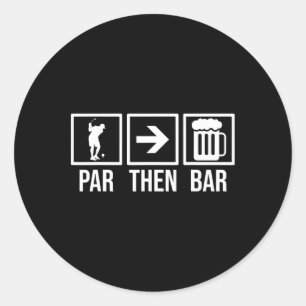 Par Then Bar Golf 19th Hole Shirt Funny Golfing Classic Round Sticker