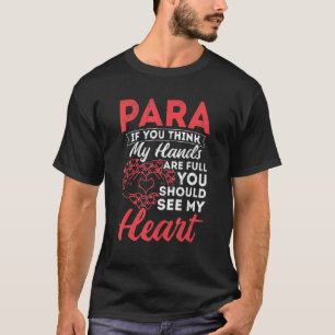 Para Hands Full Heart Paraeducator Paraprofessiona T-Shirt