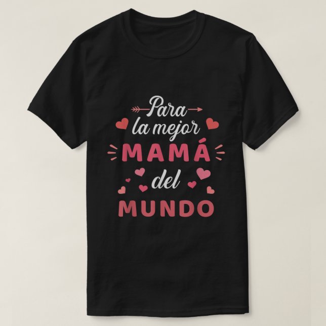 Para la mejor mam del mundo para dia de la madre  T-Shirt (Design Front)