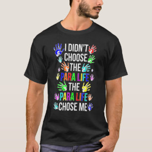 Para Life Chose Me Paraprofessional Parapro 1 T-Shirt