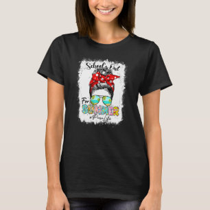 Para Life Schools Out For Summer Messy Bun Last Da T-Shirt