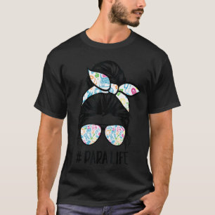 Para life Teacher Women Messy Bun Paraprofessional T-Shirt