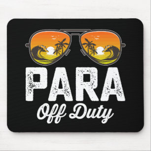Para Off Duty Paraprofessional Last Day Of School Mouse Mat