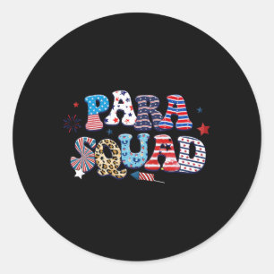 Para Patriotic Squad 4th Of July Paraprofessional Classic Round Sticker