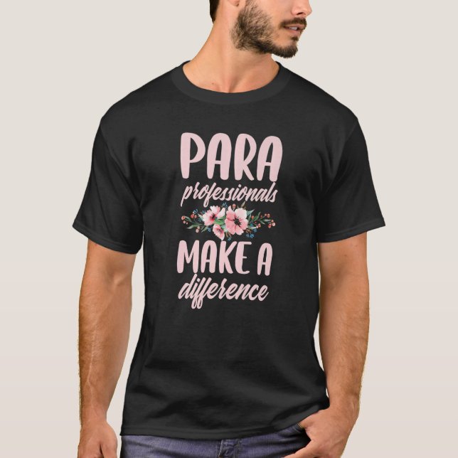 Para Professionals Make A Difference Paraprofessio T-Shirt (Front)