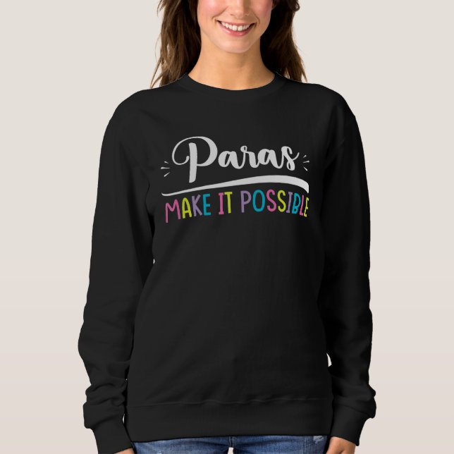 Para Teacher Assistant Paraprofessional Paraeducat Sweatshirt (Front)