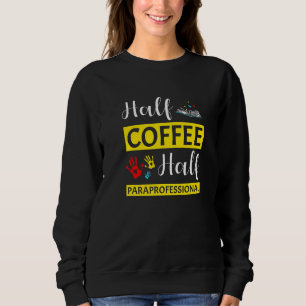 Para Teacher Assistant Paraprofessional Paraeducat Sweatshirt