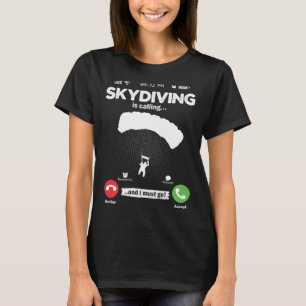 Parachute Is Calling I Must Go Skydiving Hobby Par T-Shirt