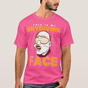 Parachuter This Is My Skydiving Face Skydiver T-Shirt