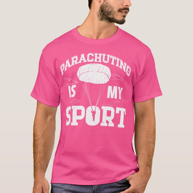 Parachuting Is My Sport Skydiving T-Shirt (Front)