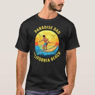 Paradise Dad Surfing California Beach T-Shirt