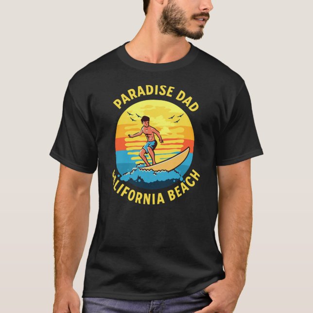Paradise Dad Surfing California Beach  T-Shirt (Front)