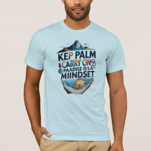 Paradise is a Mindset – Carry On With Calm & Coura T-Shirt