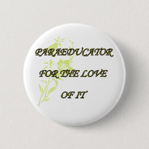 PARAED FOR THE LOVE OF IT 6 CM ROUND BADGE