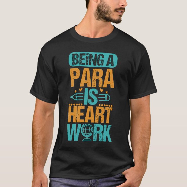 Paraeducator Heart Work Teacher Aide Teaching Assi T-Shirt (Front)