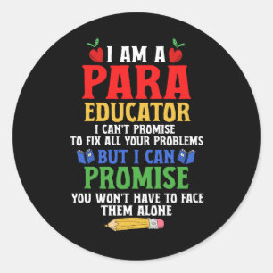 Paraeducator Paraprofessional Sped Teacher Can Pro Classic Round Sticker