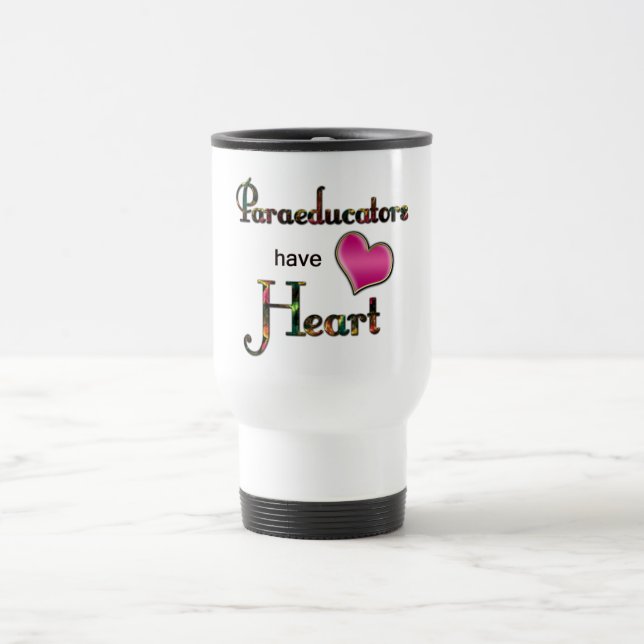 Paraeducators Have Heart Travel Mug (Center)