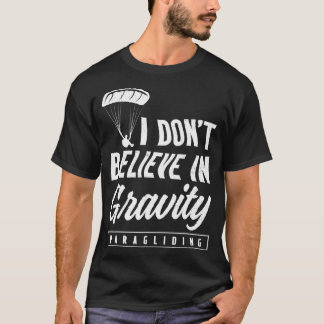 Paraglider Believe Funny Paragliding Paramotor T-Shirt