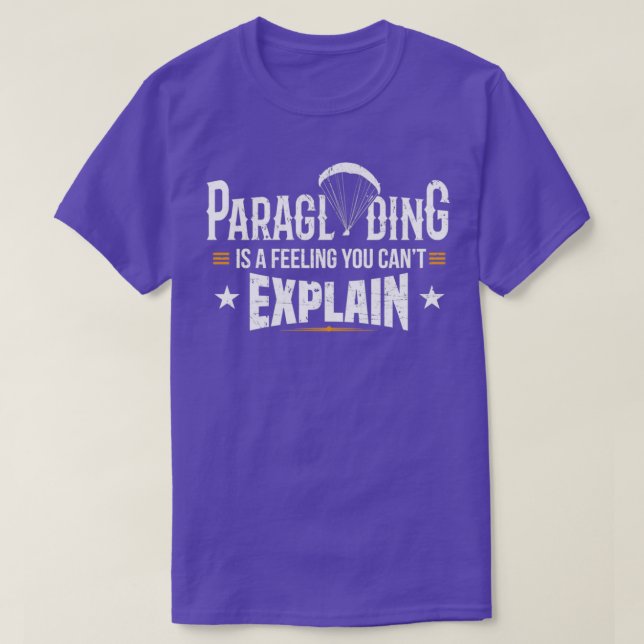 Paraglider Paragliding A Feeling You Canx27t Expla T-Shirt (Design Front)