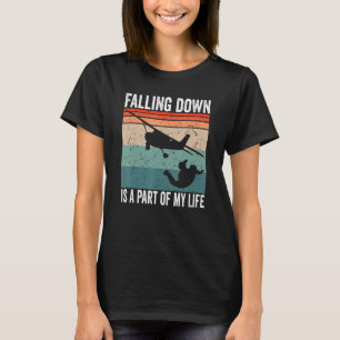 Paragliding Falling Down Is A Part Of My Life Skyd T-Shirt