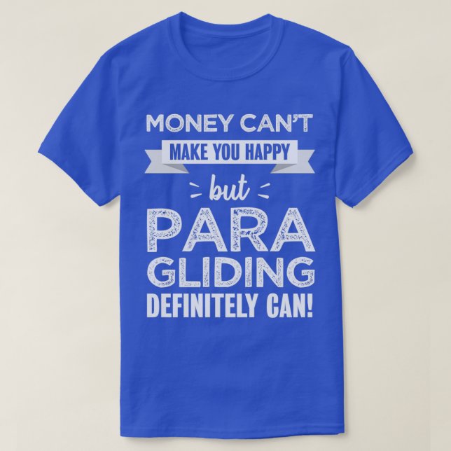 Paragliding makes you happy Funny gift for Paragli T-Shirt (Design Front)