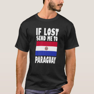 Paraguay Flag Design If lost send me to Paraguay T-Shirt