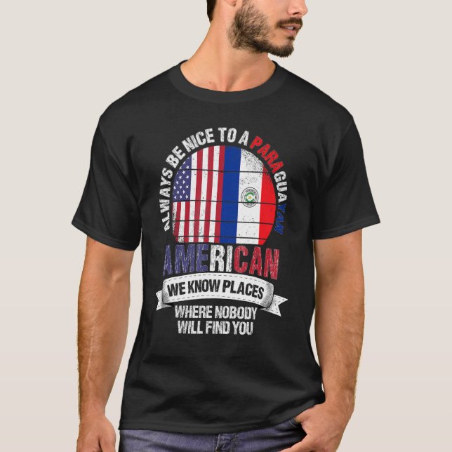 Paraguayan American We Know Places Where Paraguay  T-Shirt (Front)